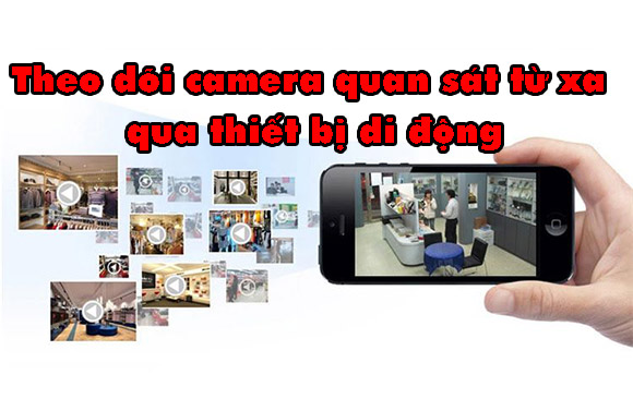 camera-quan-sat-tu-xa-qua-thiet-bi-di-dong 01
